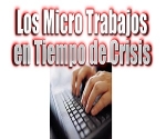 El Micro Trabajo En Tiempos de Crisis, enfocado a personas que están en Paro