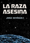 Publicación del libro La raza asesina, de Jorge Domínguez